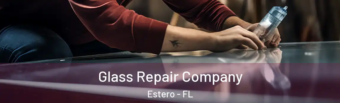 Glass Repair Company Estero - FL